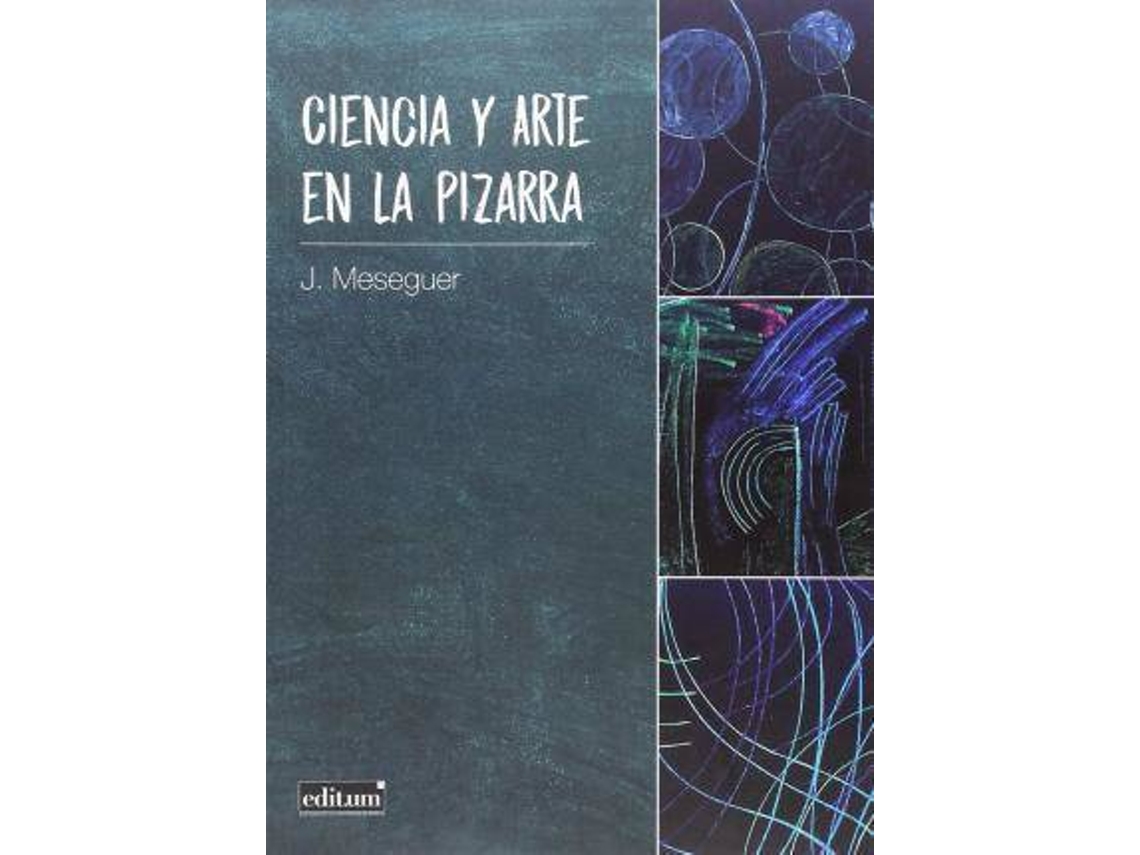 Livro Ciencia y arte en la pizarra de J Meseguer (Espanhol)