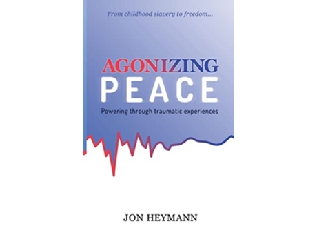 Livro Agonizing Peace Powering Through Traumatic Experiences De Jon Heymann (inglês - Capa Dura)