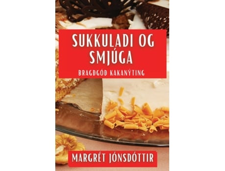 Livro Sukkuladi og Smjúga Bragðgóð Kakanýting de Margrét Jónsdóttir (Inglês)