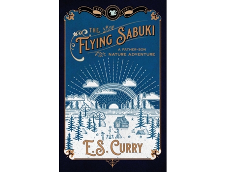 Livro The Flying Sabuki A Father-son Nature Adventure De Es Curry (inglês)