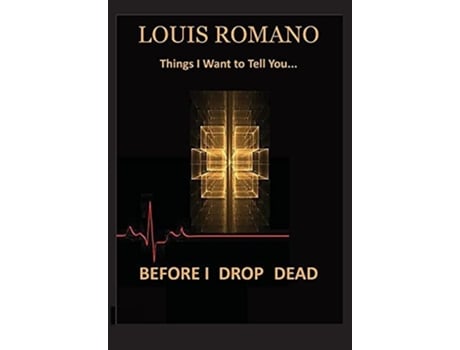 Livro Before I Drop Dead -things I Want To Tell You- De Louis Romano (inglês - Capa Dura)