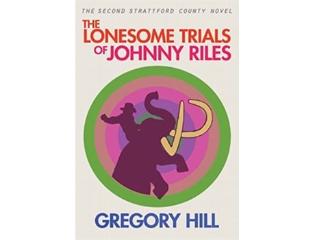 Livro The Lonesome Trials Of Johnny Riles De Gregory Hill (inglês)
