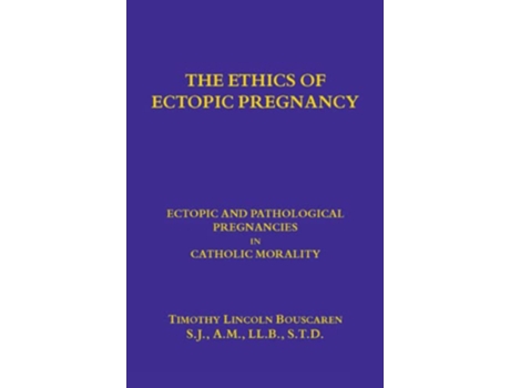 Livro The Ethics of Ectopic pregnancy de Fr Timothy L Bouscaren (Inglês)