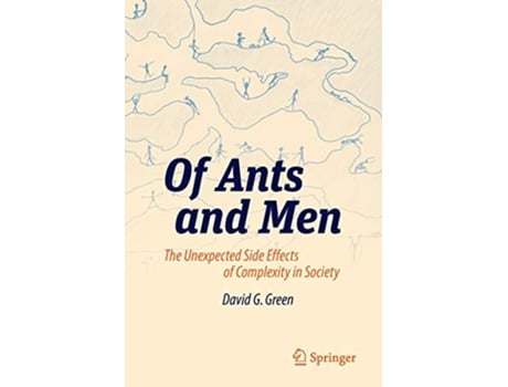 Livro Of Ants and Men The Unexpected Side Effects of Complexity in Society de David G Green (Inglês)
