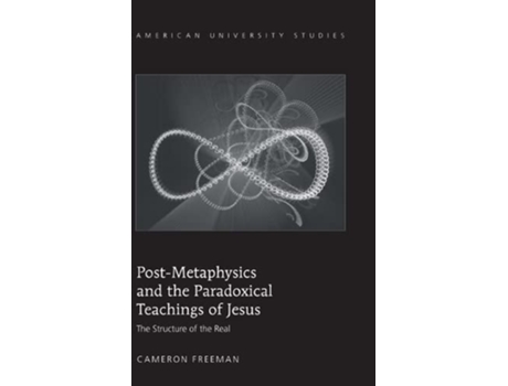 Livro PostMetaphysics and the Paradoxical Teachings of Jesus de Cameron Freeman (Inglês - Capa Dura)