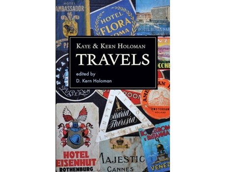 Livro Kaye and Kern Holoman Travels and other journals in their archive de Holoman, Katherine et al. (Inglês)