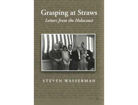 Livro Grasping At Straws Letters From The Holocaust De Steven Wasserman (inglês - Capa Dura)