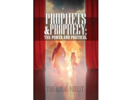 Livro Prophets amp Prophecy The Power and Protocol de The Royal Priest (Inglês)