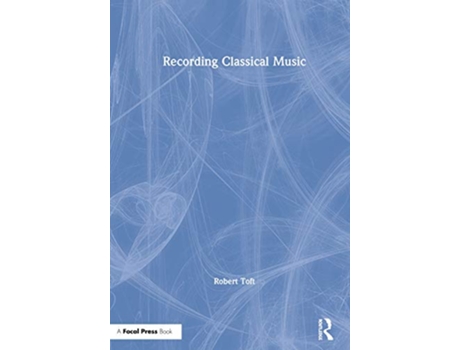 Livro Recording Classical Music de Robert Toft (Inglês)