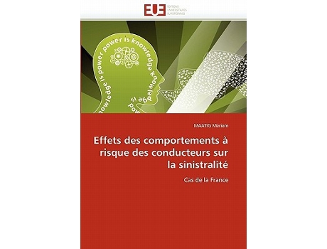 Livro Effets des comportements à risque des conducteurs sur la sinistralité Cas de la France OmnUnivEurop French Edition de Maatig Mériem (Francês)