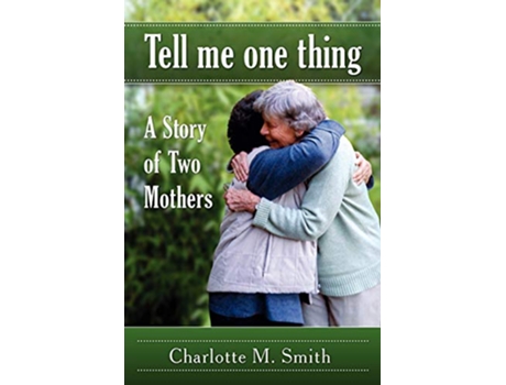 Livro Tell Me One Thing A Story of Two Mothers de Charlotte M Smith (Inglês)