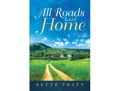 Livro All Roads Lead Home De Betté Pratt (inglês)