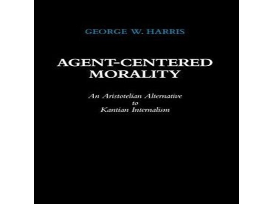 Livro Agent-Centered Morality de George W Harris (Inglês)