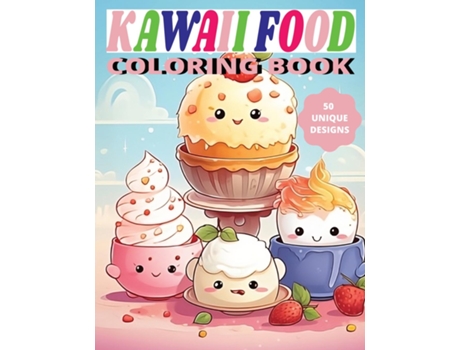Livro Kawaii Food Coloring Book Cute Culinary Creations to Color de MaroBooks Publishing (Inglês)