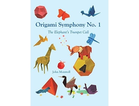 Livro Origami Symphony No 1 The Elephants Trumpet Call de John Montroll (Inglês)
