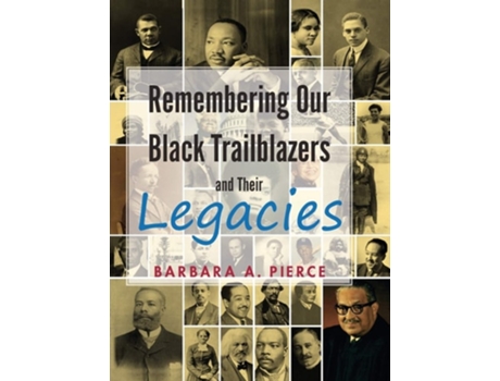 Livro Remembering Our Black Trailblazers And Their Legacies De Barbara A Pierce (inglês - Capa Dura)