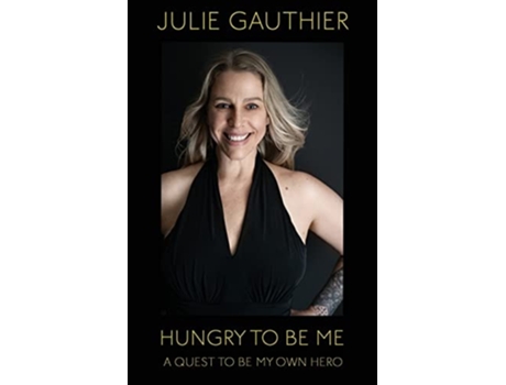 Livro Hungry To Be Me A Quest To Be My Own Hero De Julie Gauthier (inglês)