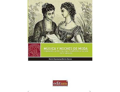Livro Musica Y Noches De Moda Sociedades, Cafes Y Salones Domestic de Maria Esperanza Clares Clares (Espanhol)
