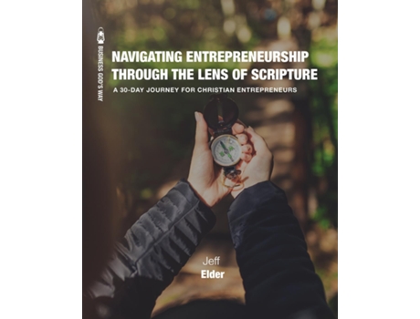 Livro Navigating Entrepreneurship Through the Lens of Scripture A 30-Day Journey for Christian Entrepreneurs de Jeff Elder (Inglês)
