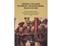 Livro Criados Y Esclavos De Nobles Y Reyes De España. Siglos Xvi-Xviii de Aurelia Martín Casares (Espanhol)