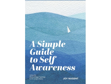 Livro A Simple Guide to Self Awareness Using the Myers-Briggs Typology amp CG Jungs theory de Joy Nugent (Inglês)
