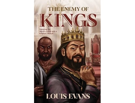 Livro The Enemy of Kings Defeating the Worlds culture with a Kingdom lifestyle de Louis Evans (Inglês)