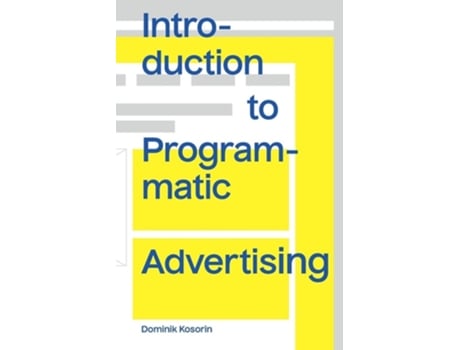 Livro Introduction To Programmatic Advertising De Dominik Kosorin (inglês)