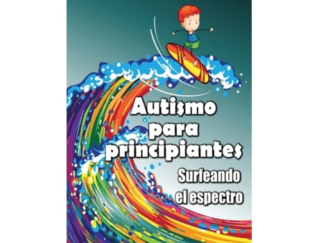 Livro Autismo para principiantes Surfeando el espectro de Jimmy Huston (Inglês)