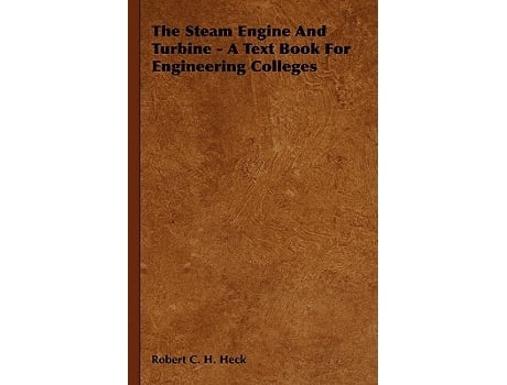 Livro The Steam Engine and Turbine A Text Book for Engineering Colleges de Robert C H Heck (Inglês)