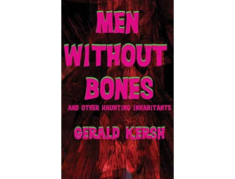 Livro Men Without Bones and Other Haunting Inhabitants de Gerald Kersh (Inglês - Capa Dura)
