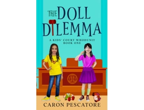 Livro The Doll Dilemma A Kids Court Whodunit de Caron Pescatore (Inglês)
