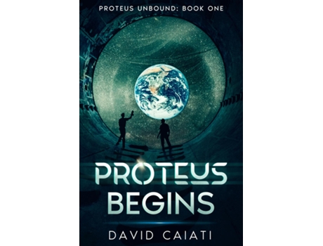 Livro Proteus Begins Proteus Unbound Book One De David Caiati (inglês)