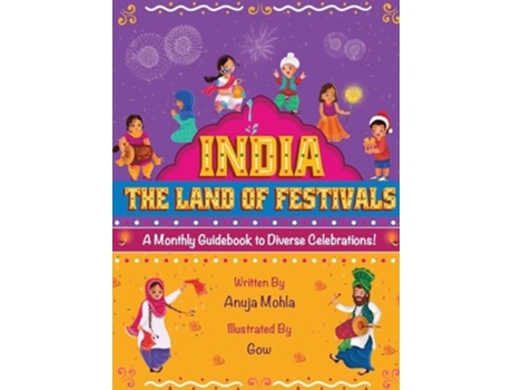 Livro India - The Land of Festivals A Monthly Guidebook to Diverse Celebrations de Anuja Mohla (Inglês - Capa Dura)