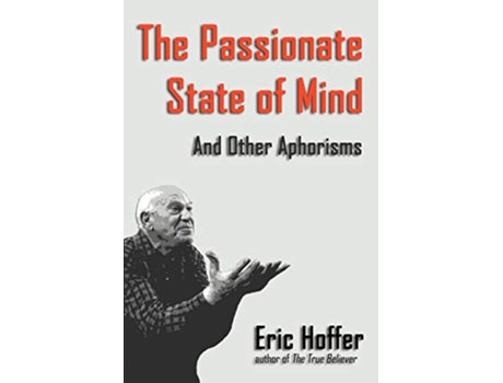 Livro The Passionate State of Mind And Other Aphorisms de Eric Hoffer (Inglês)