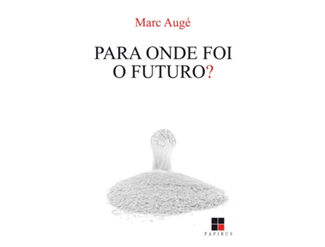 Livro Para Onde Foi O Futuro? de Marc Augé (Português do Brasil)