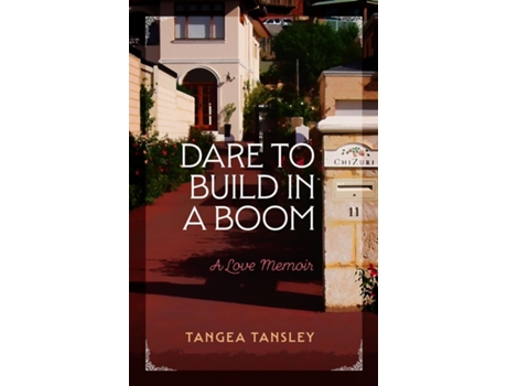 Livro DARE TO BUILD IN A BOOM A love memoir de TANGEA TANSLEY (Inglês)