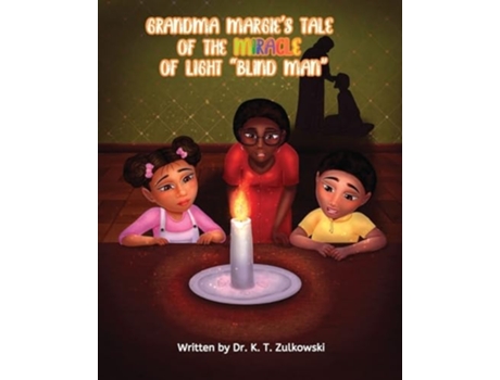 Livro Grandma Margies Tale of the Miracle of Light Blind Man de Dr KT Zulkowski (Inglês)