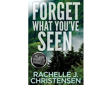 Livro Forget What Youve Seen The Jason Edwards FBI Chronicles Dangerous Secrets Suspense de Rachelle J Christensen (Inglês)