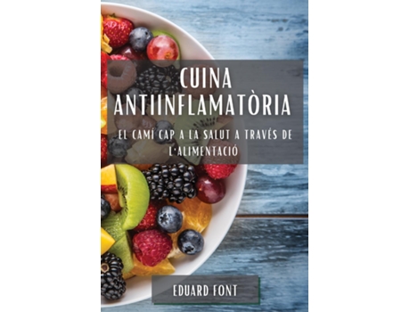 Livro Cuina Antiinflamatòria El Camí cap a la Salut a través de lAlimentació de Eduard Font (Inglês)