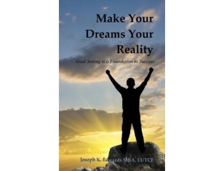 Livro Make Your Dreams Your Reality: Goal Setting is a Foundation to Success Joseph K. Edwards (Inglês)