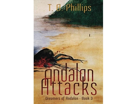 Livro Andalon Attacks Dreamers of Andalon Book Three de TB Phillips (Inglês)