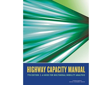 Livro Highway Capacity Manual 7th Edition de And Medicine National Academies Of Sciences Engineering e Transportation Research Board (Inglês)