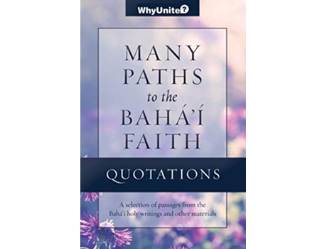 Livro Quotations Many Paths to the Bahai Faith Selected Passages from the Bahai Holy Writings and Other Sources WhyUnite de Nathan Thomas (Inglês)