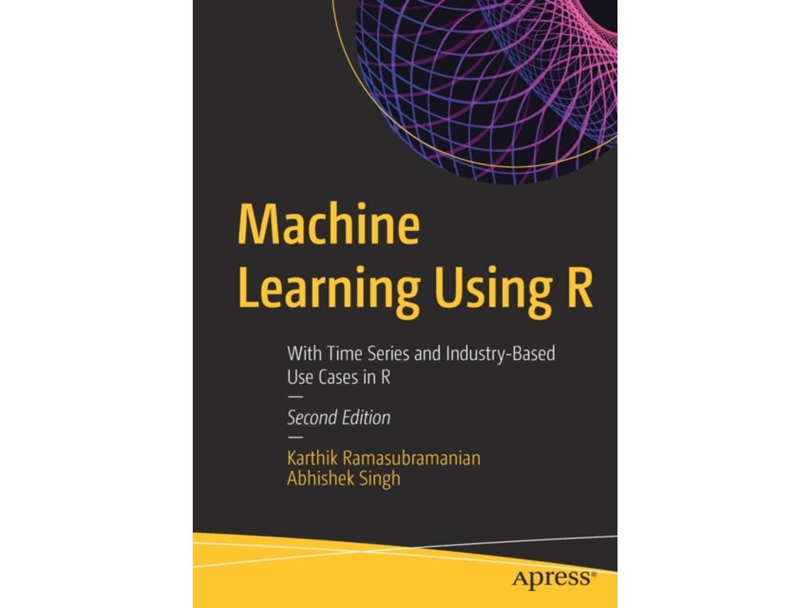 Livro Machine Learning Using R de Karthik Ramasubramanian e Abhishek Singh (Inglês)