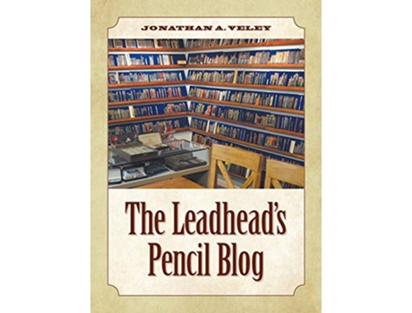 Livro The Leadheads Pencil Blog de Jonathan A Veley (Inglês - Capa Dura)