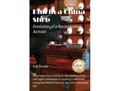 Livro Bull In A China Shop Evolution Of A Racial Justice Activist De Kofi Annan (inglês)