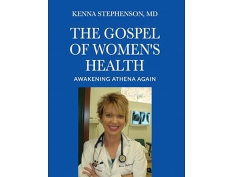 Livro The Gospel of Womens Health Awakening Athena Again de Kenna Stephenson MD (Inglês)
