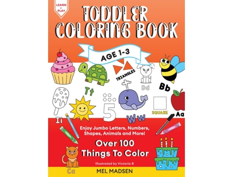 Livro Toddler Coloring Book Age 1-3 Enjoy Jumbo Letters, Numbers, Shapes, Animals And More! De Mel Madsen (inglês)