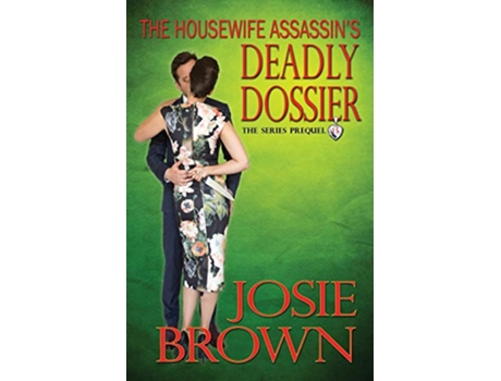 Livro The Housewife Assassins Deadly Dossier Housewife Assassin Series de Josie Brown (Inglês)