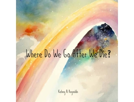Livro Where Do We Go After We Die de Kelsey Badger Reynolds (Inglês)